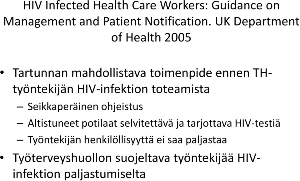 toteamista Seikkaperäinen ohjeistus Altistuneet potilaat selvitettävä ja tarjottava HIV-testiä