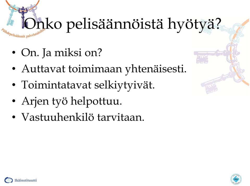 Auttavat toimimaan yhtenäisesti.