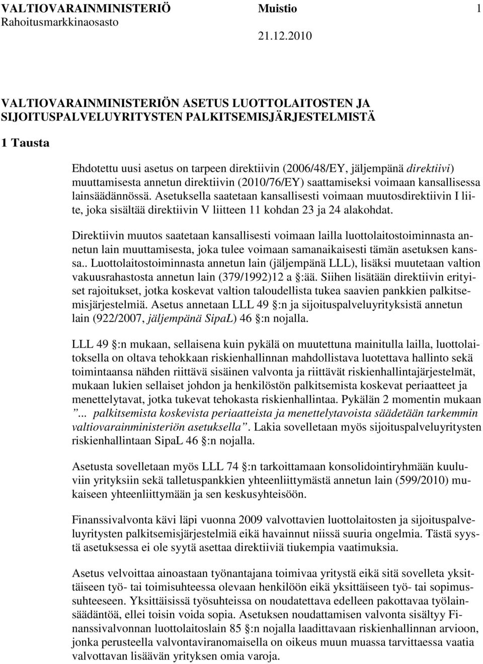 muuttamisesta annetun direktiivin (2010/76/EY) saattamiseksi voimaan kansallisessa lainsäädännössä.