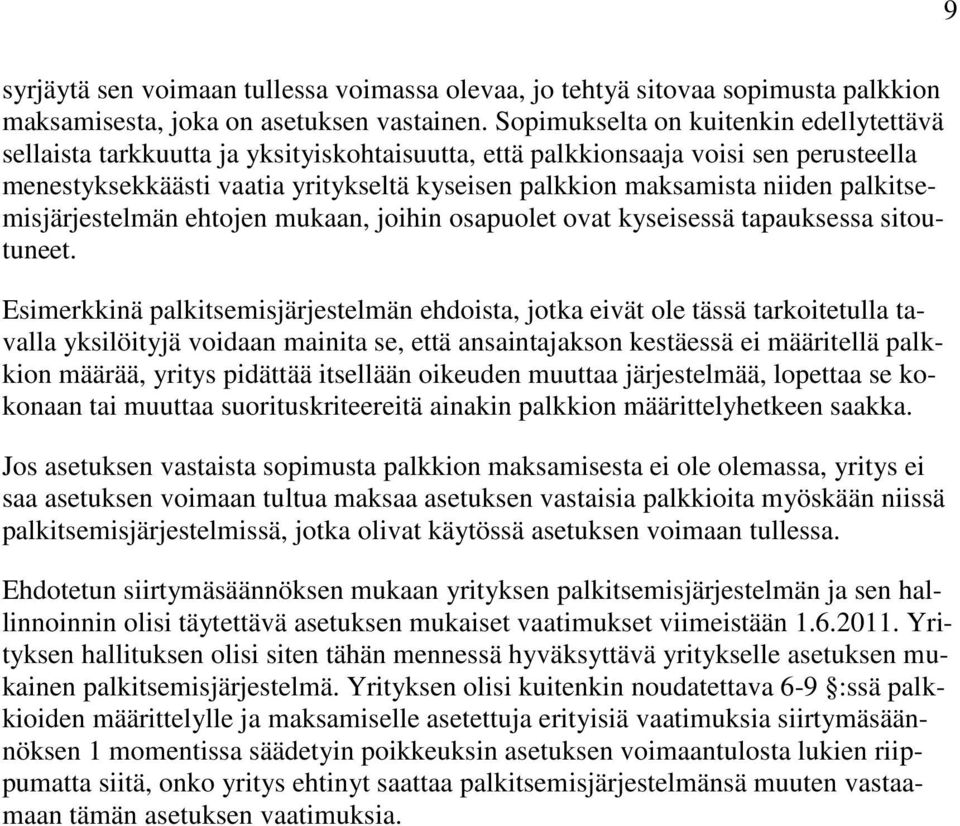 palkitsemisjärjestelmän ehtojen mukaan, joihin osapuolet ovat kyseisessä tapauksessa sitoutuneet.