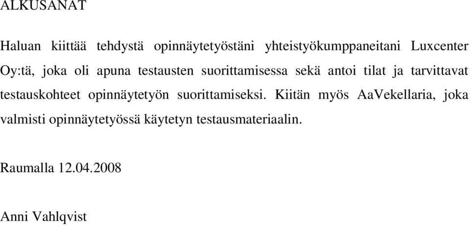 tarvittavat testauskohteet opinnäytetyön suorittamiseksi.