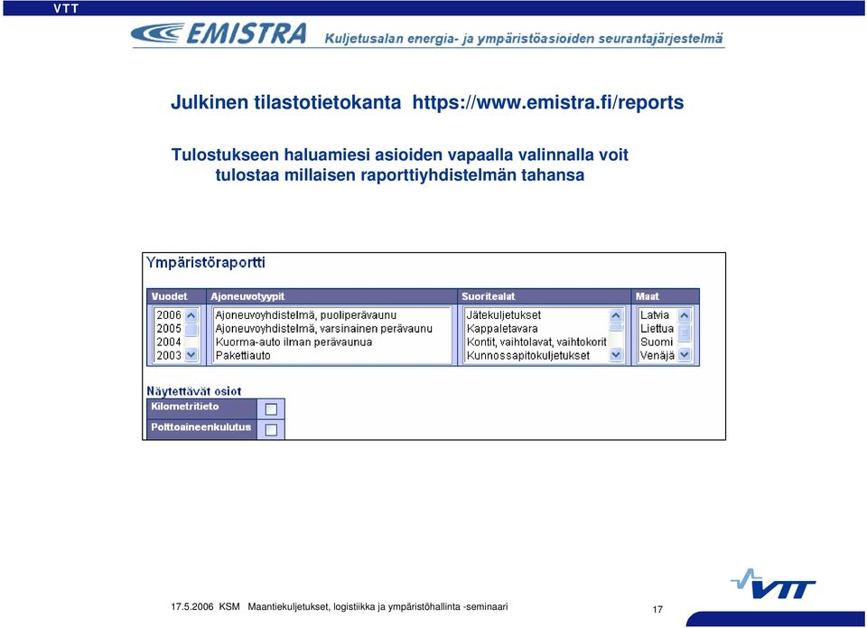 valinnalla voit tulostaa millaisen raporttiyhdistelmän