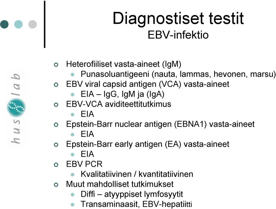 Epstein-Barr nuclear antigen (EBNA1) vasta-aineet EIA Epstein-Barr early antigen (EA) vasta-aineet aineet EIA EBV