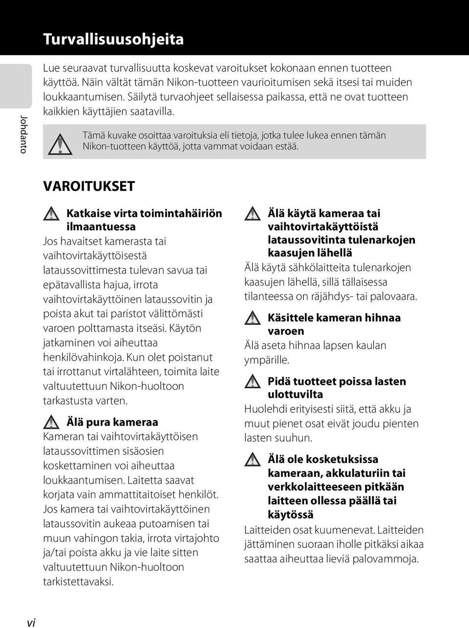 Tämä kuvake osoittaa varoituksia eli tietoja, jotka tulee lukea ennen tämän Nikon-tuotteen käyttöä, jotta vammat voidaan estää.