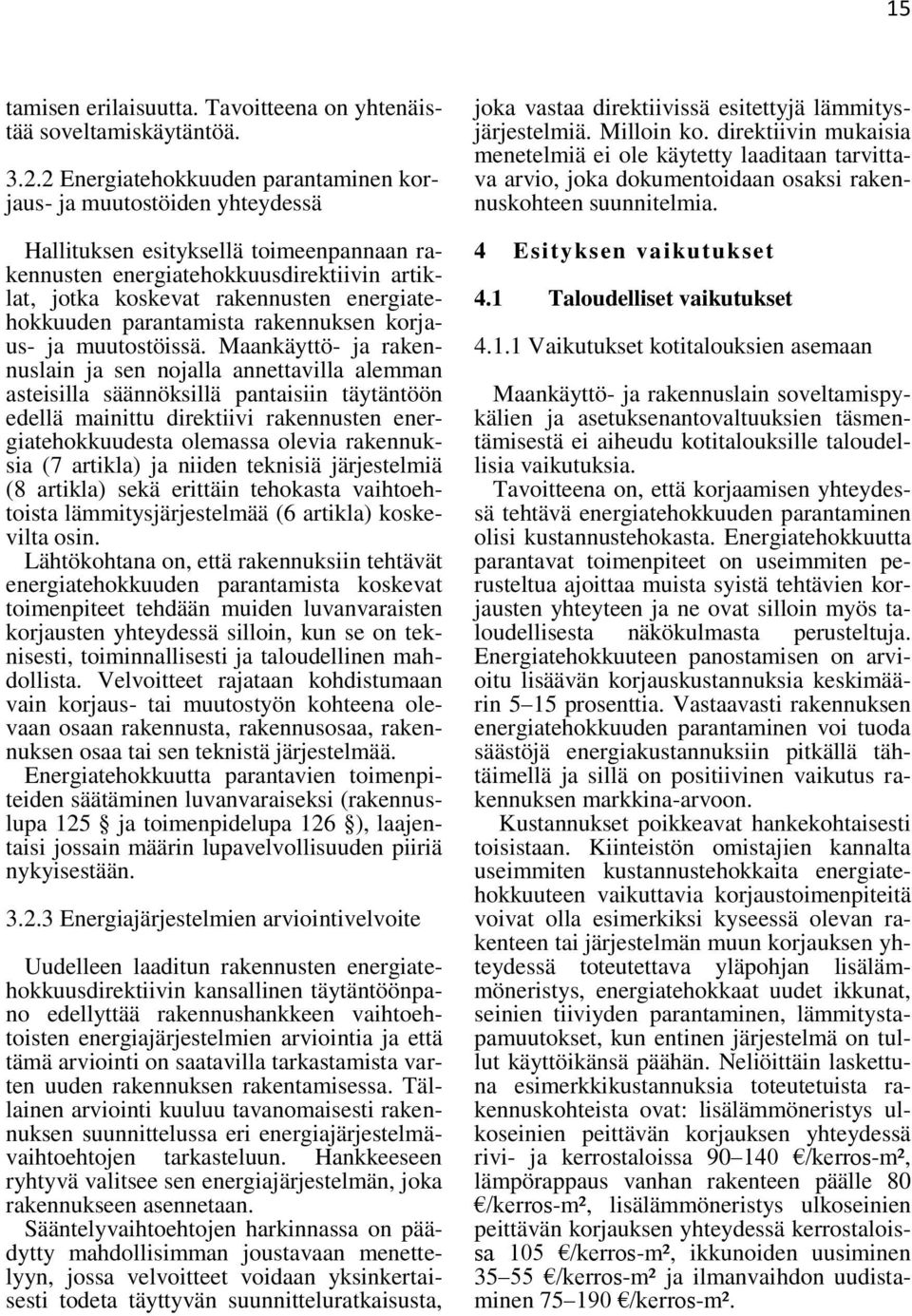 energiatehokkuuden parantamista rakennuksen korjaus- ja muutostöissä.