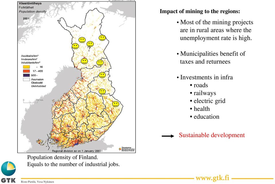 Municipalities benefit of taxes and returnees Investments in infra roads railways