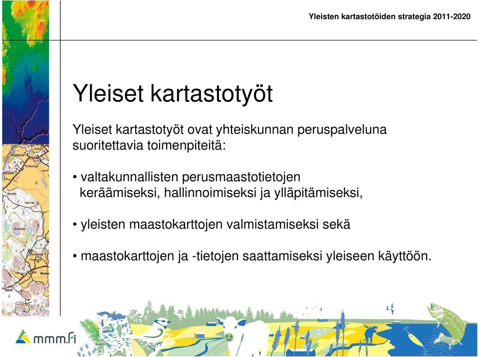 keräämiseksi, hallinnoimiseksi ja ylläpitämiseksi, yleisten