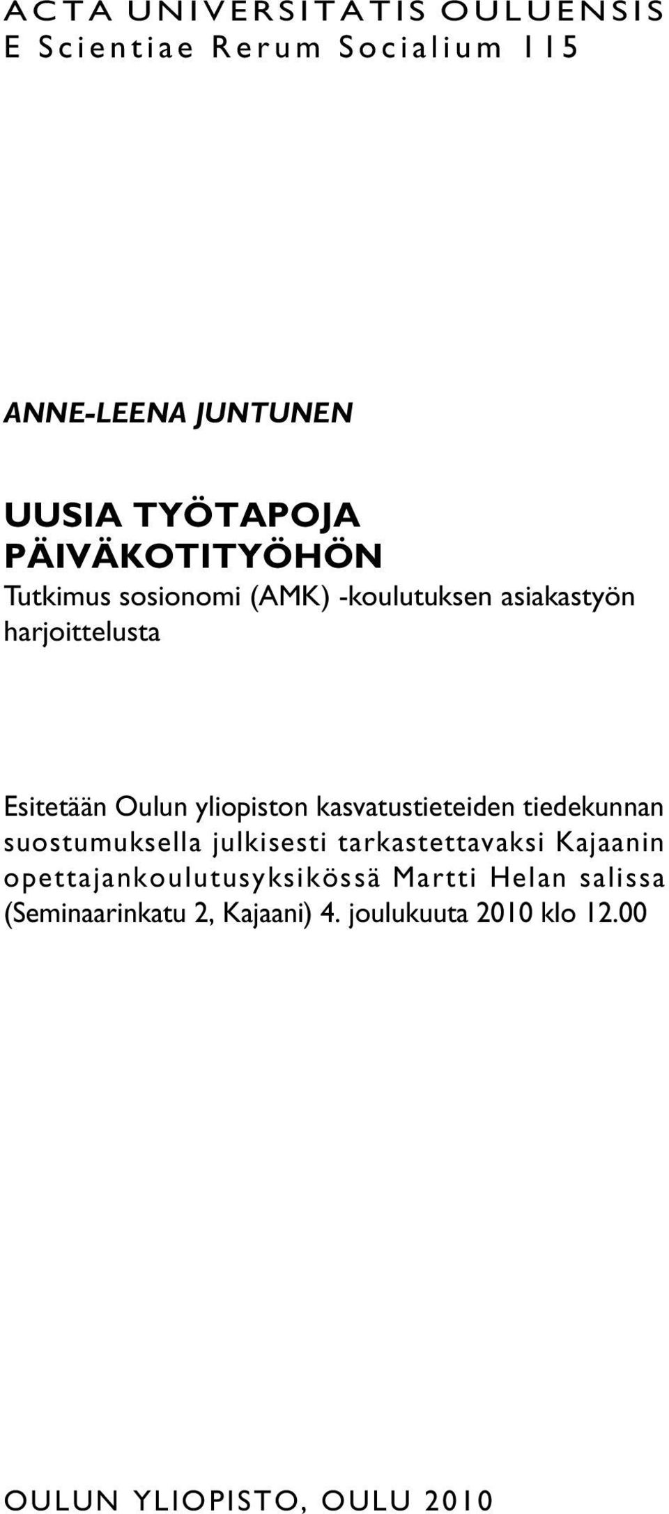 yliopiston kasvatustieteiden tiedekunnan suostumuksella julkisesti tarkastettavaksi Kajaanin
