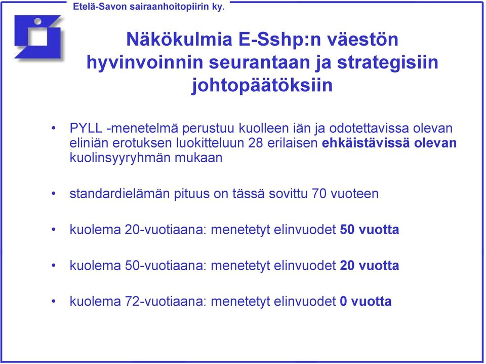 pituus on tässä sovittu 70 vuoteen kuolema 20-vuotiaana: menetetyt elinvuodet 50 vuotta