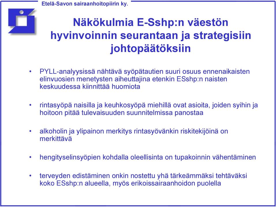 panostaa alkoholin ja ylipainon merkitys rintasyövänkin riskitekijöinä on merkittävä hengityselinsyöpien kohdalla oleellisinta on