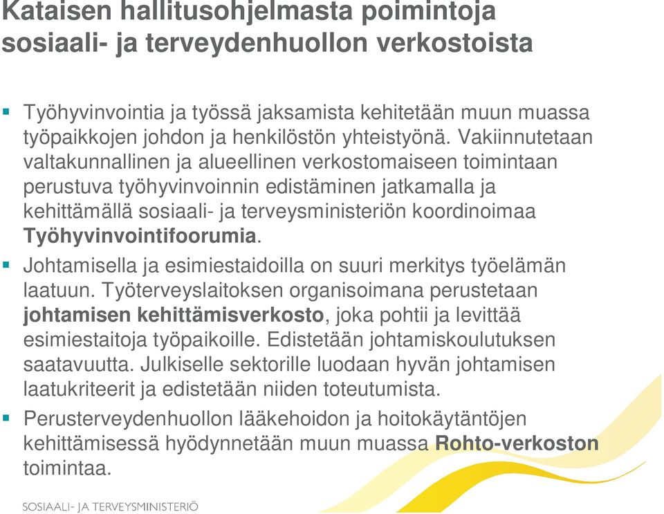 Työhyvinvointifoorumia. Johtamisella ja esimiestaidoilla on suuri merkitys työelämän laatuun.