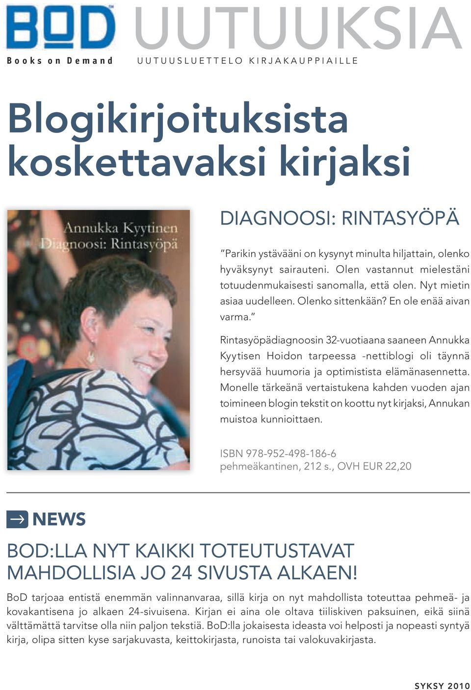 Rintasyöpädiagnoosin 32-vuotiaana saaneen Annukka Kyytisen Hoidon tarpeessa -nettiblogi oli täynnä hersyvää huumoria ja optimistista elämänasennetta.