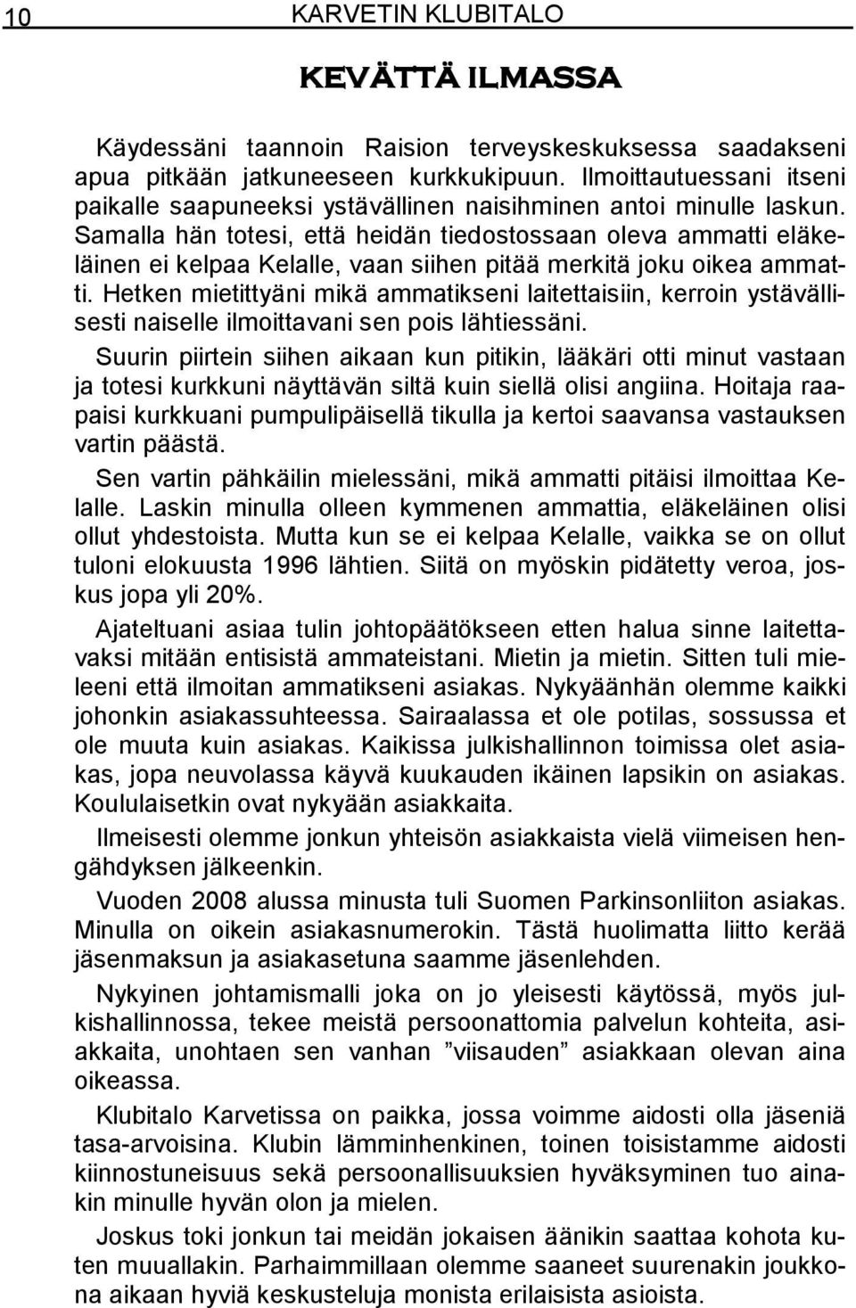 Julkaisija: Karvetin klubitalo. Painopaikka: Hallintoyksikkö. Osoite:  Karvetin klubitalo Ripikatu Naantali - PDF Ilmainen lataus