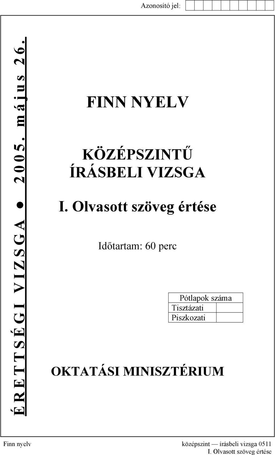 Olvasott szöveg értése Időtartam: 60 perc Pótlapok száma