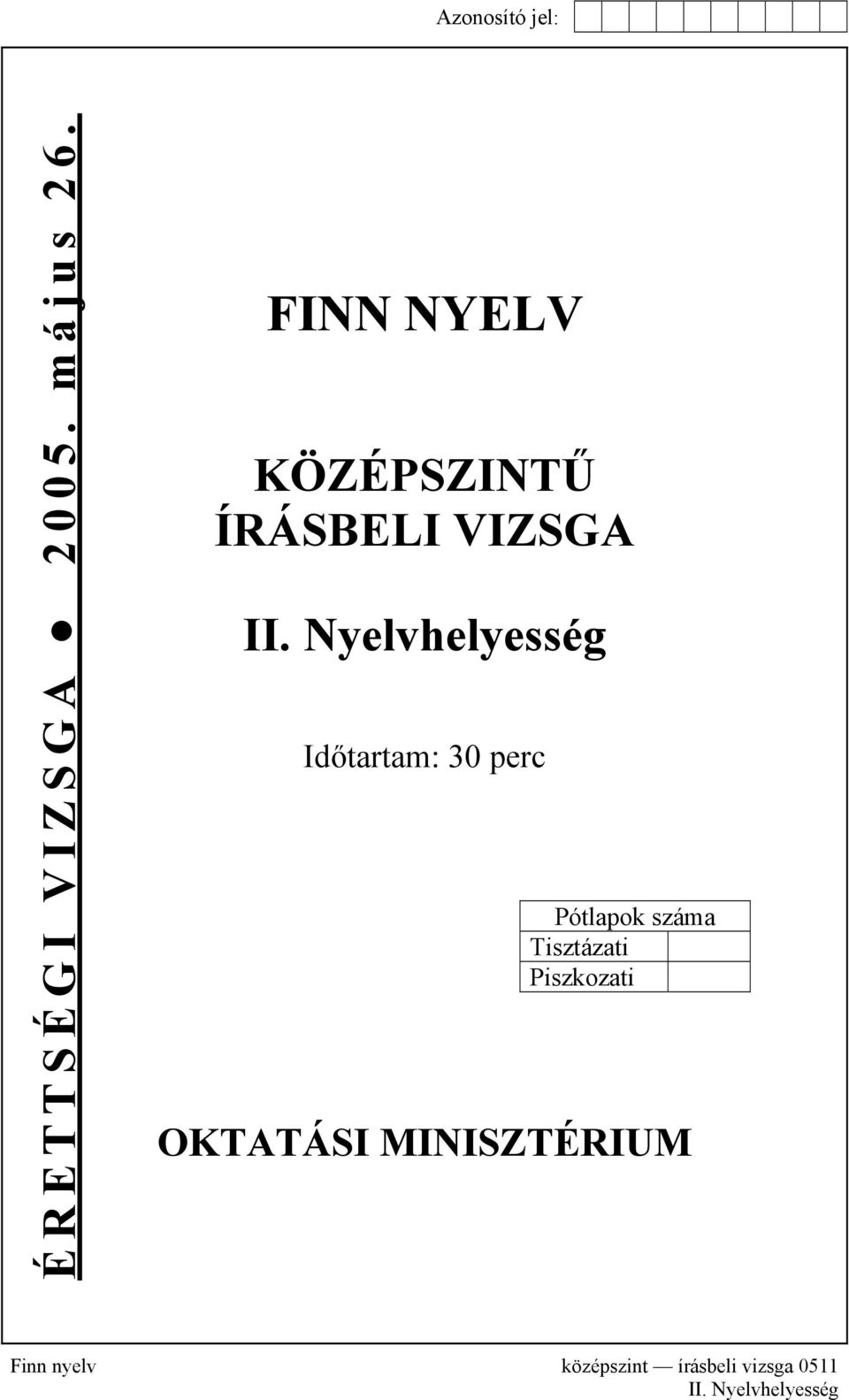 Nyelvhelyesség Időtartam: 30 perc Pótlapok száma