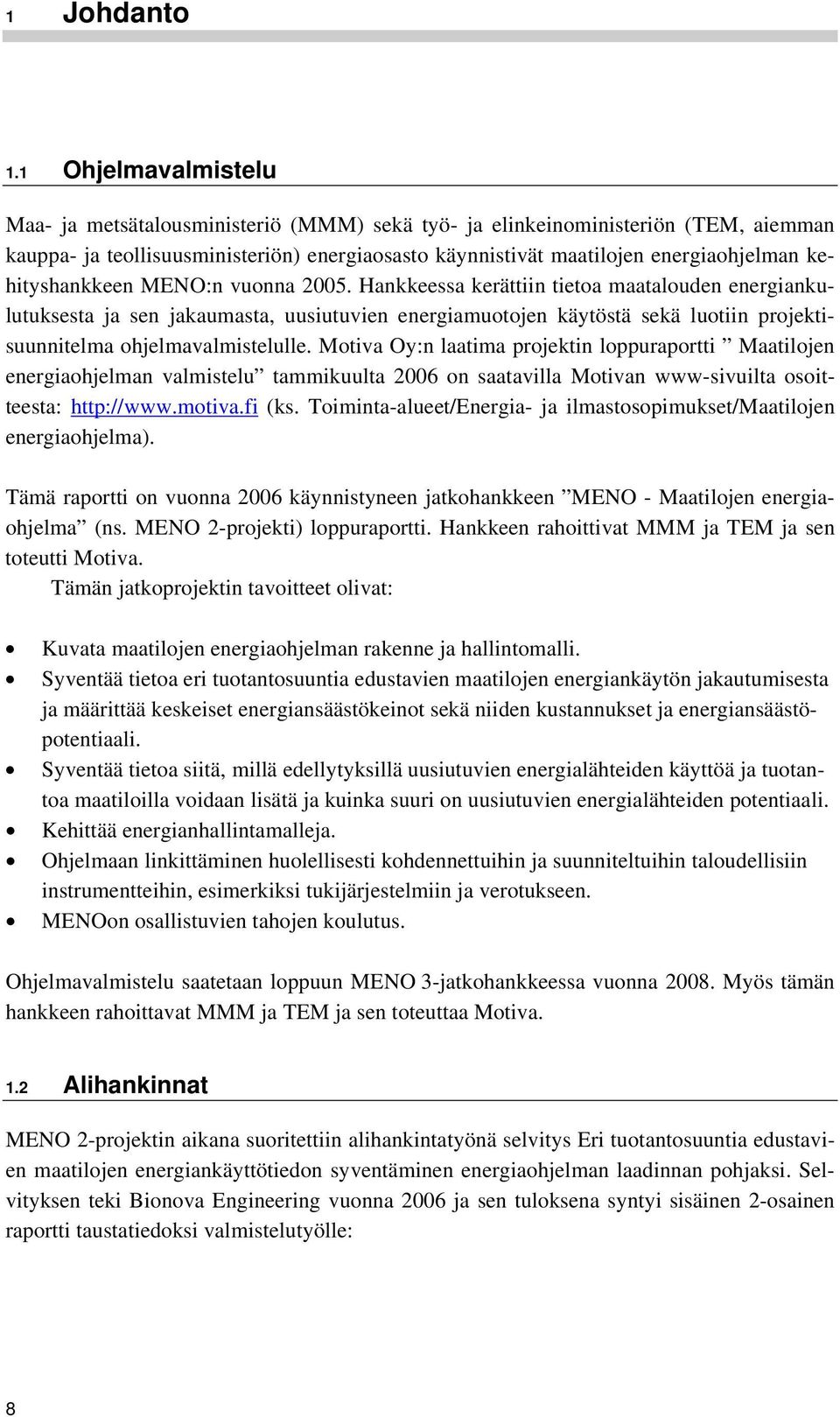 kehityshankkeen MENO:n vuonna 2005.