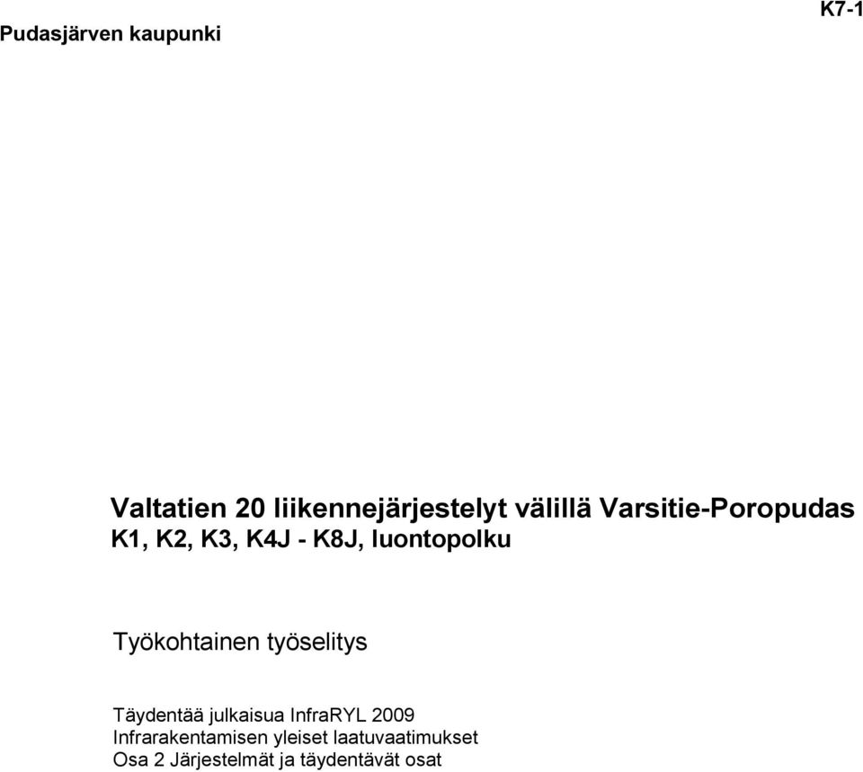 Työkohtainen työselitys Täydentää julkaisua InfraRYL 2009