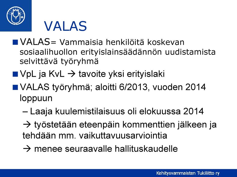 aloitti 6/2013, vuoden 2014 loppuun Laaja kuulemistilaisuus oli elokuussa 2014 työstetään