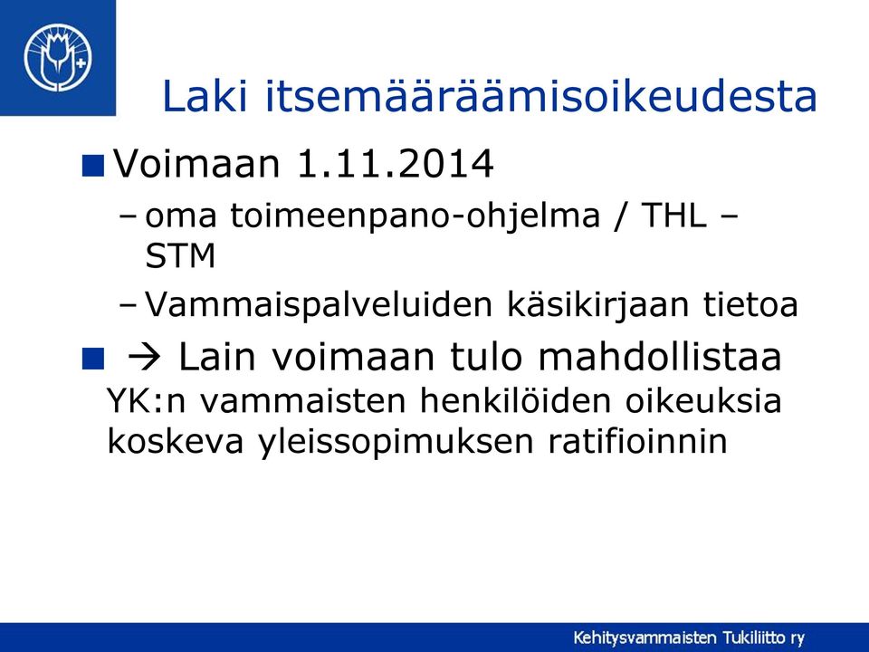 Vammaispalveluiden käsikirjaan tietoa Lain voimaan tulo