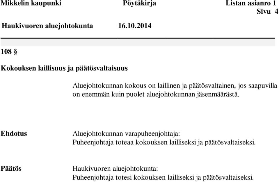 saapuvilla on enemmän kuin puolet aluejohtokunnan jäsenmäärästä.