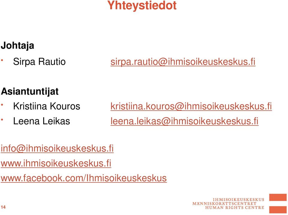 kouros@ihmisoikeuskeskus.fi Leena Leikas leena.