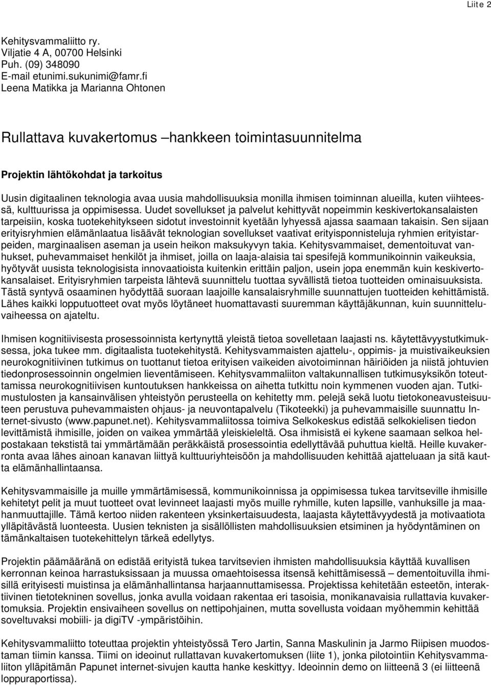 toiminnan alueilla, kuten viihteessä, kulttuurissa ja oppimisessa.