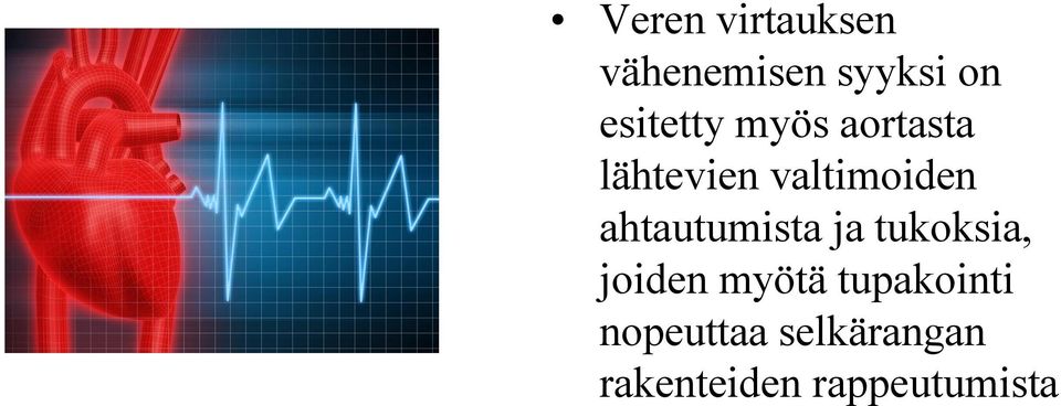 ahtautumista ja tukoksia, joiden myötä