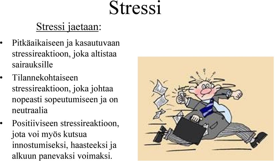 nopeasti sopeutumiseen ja on neutraalia Positiiviseen stressireaktioon,