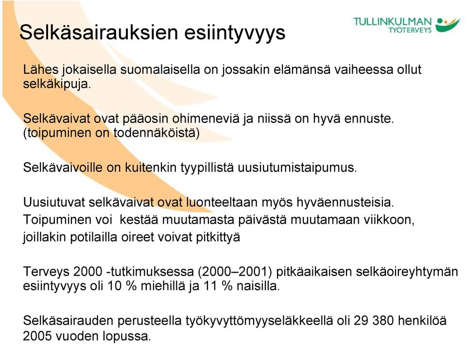 Uusiutuvat selkävaivat ovat luonteeltaan myös hyväennusteisia.