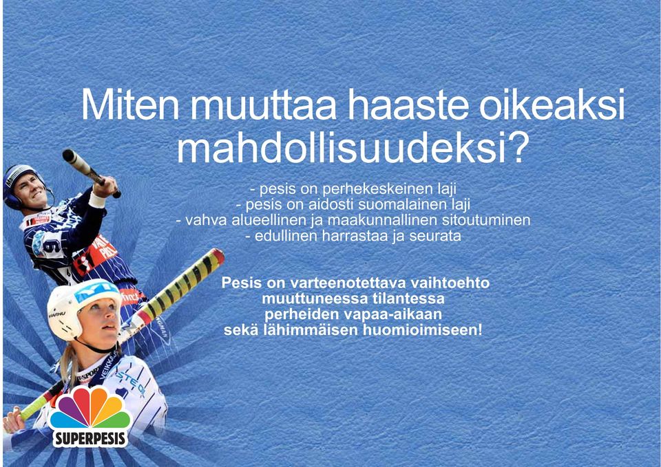 alueellinen ja maakunnallinen sitoutuminen - edullinen harrastaa ja seurata