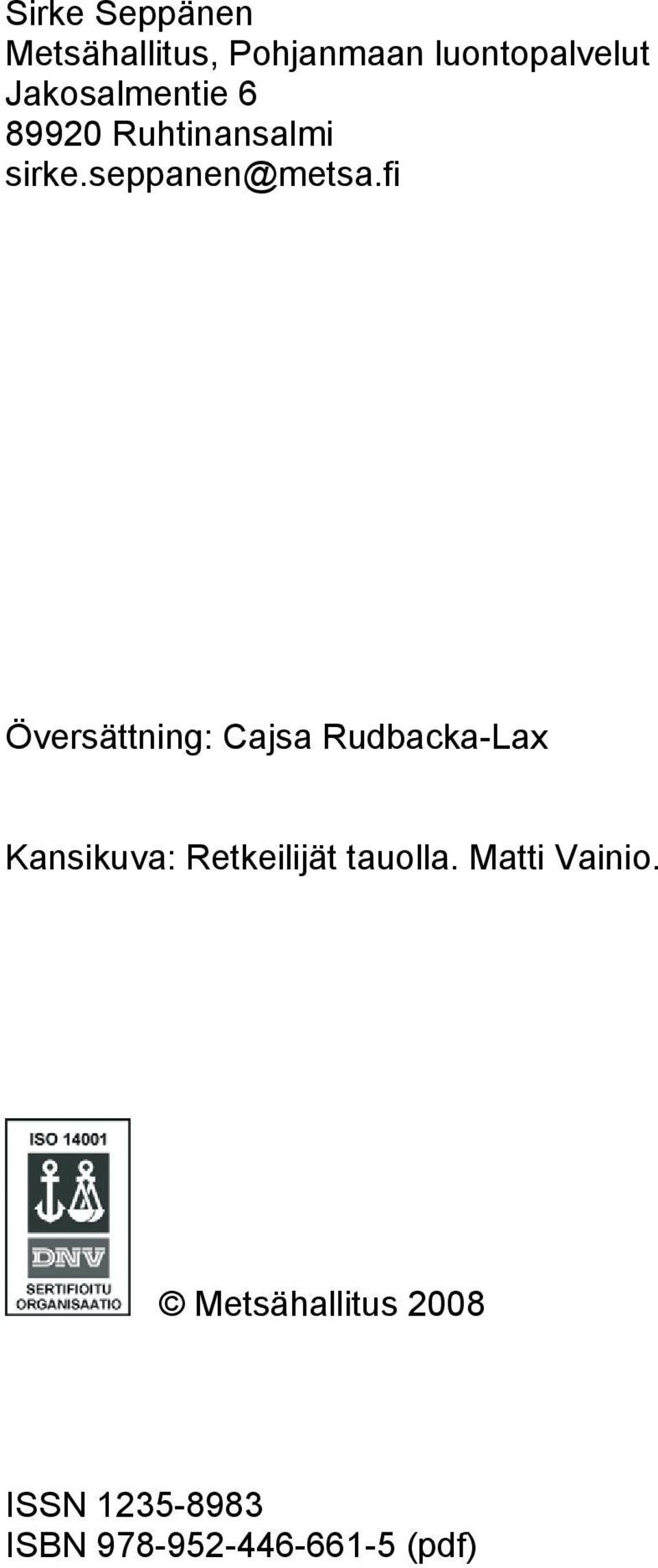 fi Översättning: Cajsa Rudbacka-Lax Kansikuva: Retkeilijät