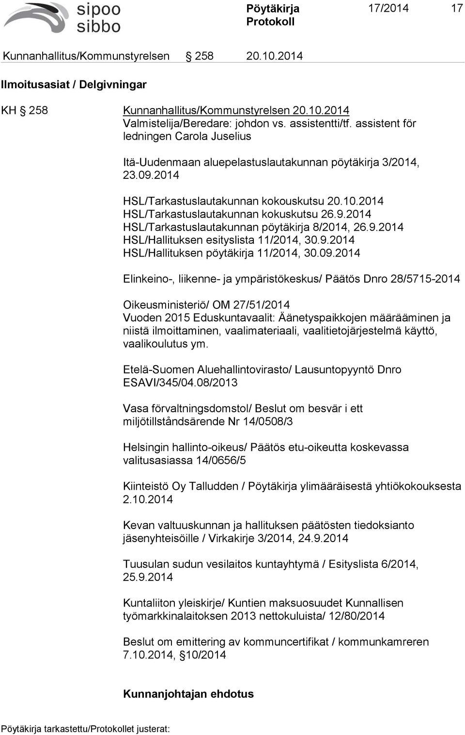 9.2014 HSL/Hallituksen esityslista 11/2014, 30.9.2014 HSL/Hallituksen pöytäkirja 11/2014, 30.09.