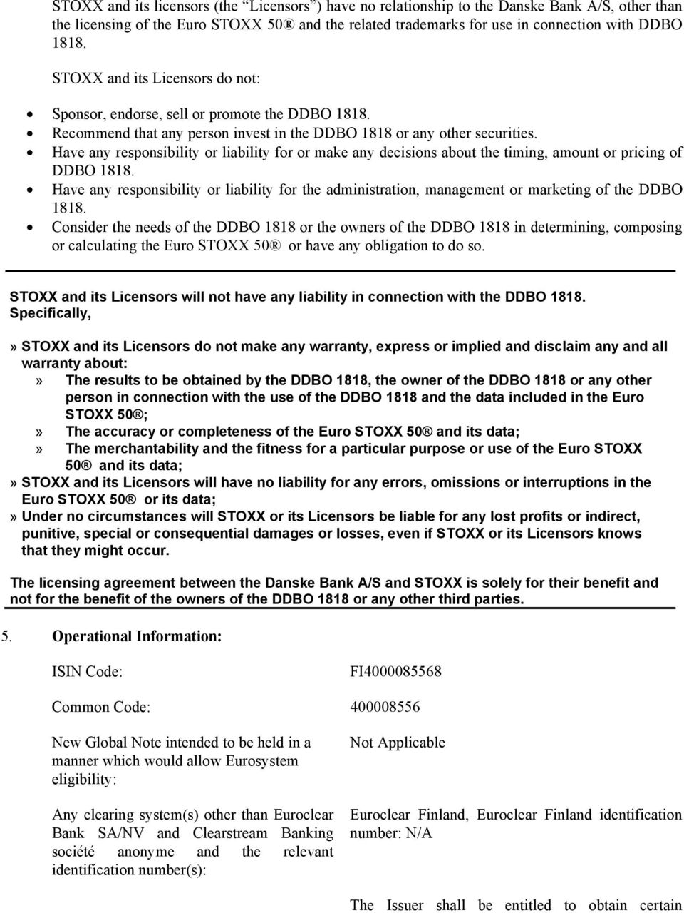 Have any responsibility or liability for or make any decisions about the timing, amount or pricing of DDBO 1818.