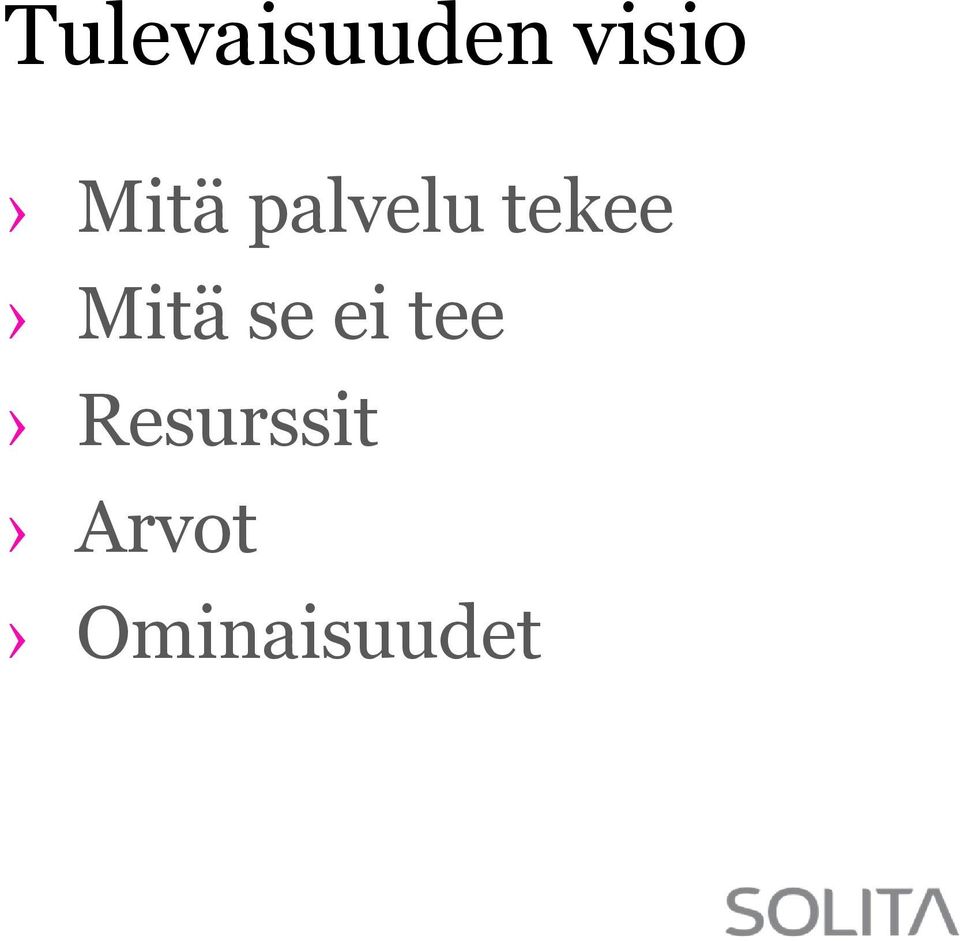 Mitä se ei tee