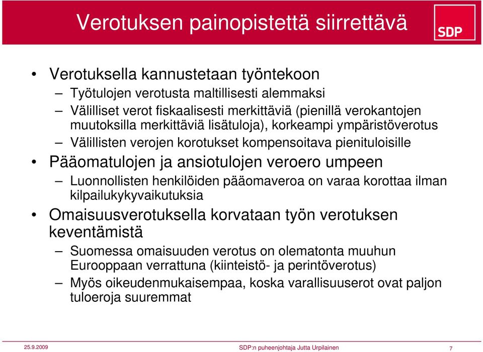 veroero umpeen Luonnollisten henkilöiden pääomaveroa on varaa korottaa ilman kilpailukykyvaikutuksia Omaisuusverotuksella korvataan työn verotuksen keventämistä Suomessa
