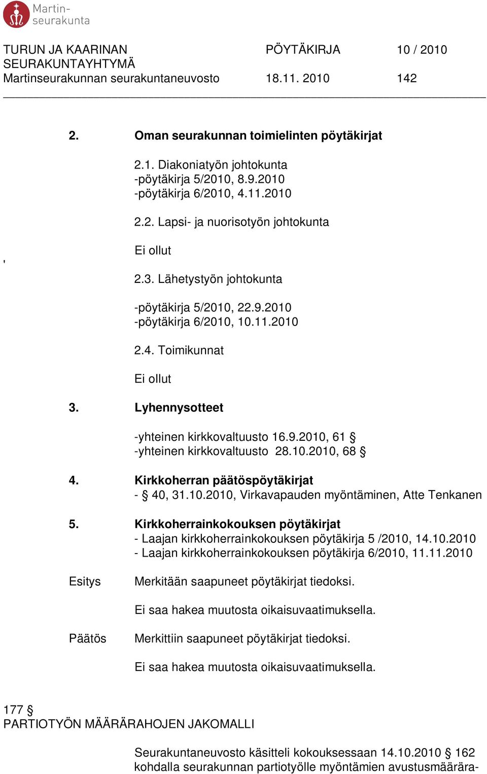 10.2010, 68 4. Kirkkoherran päätöspöytäkirjat - 40, 31.10.2010, Virkavapauden myöntäminen, Atte Tenkanen 5. Kirkkoherrainkokouksen pöytäkirjat - Laajan kirkkoherrainkokouksen pöytäkirja 5 /2010, 14.