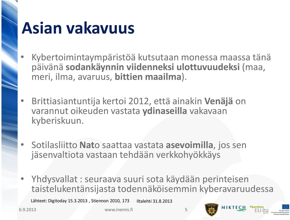 Sotilasliitto Nato saattaa vastata asevoimilla, jos sen jäsenvaltiota vastaan tehdään verkkohyökkäys Yhdysvallat : seuraava suuri sota käydään