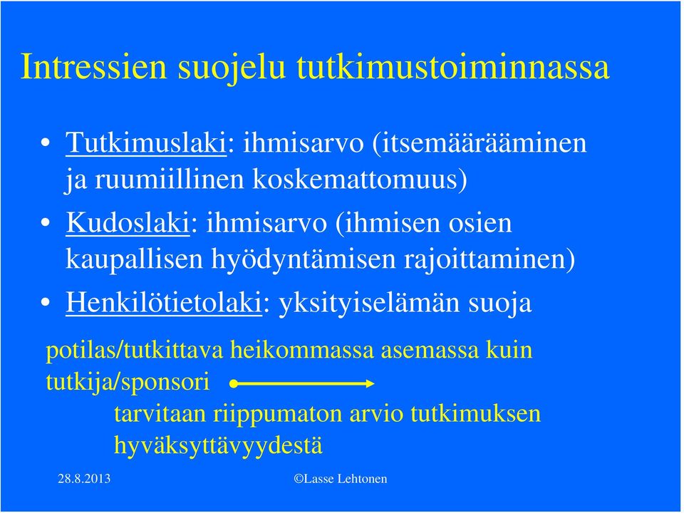 hyödyntämisen rajoittaminen) Henkilötietolaki: yksityiselämän suoja potilas/tutkittava