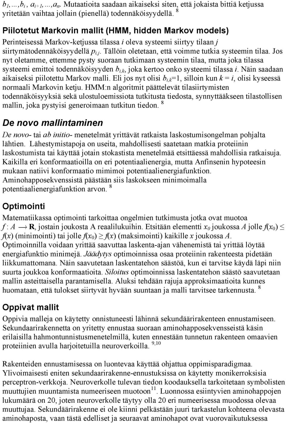 Tällöin oletetaan, että voimme tutkia systeemin tilaa.