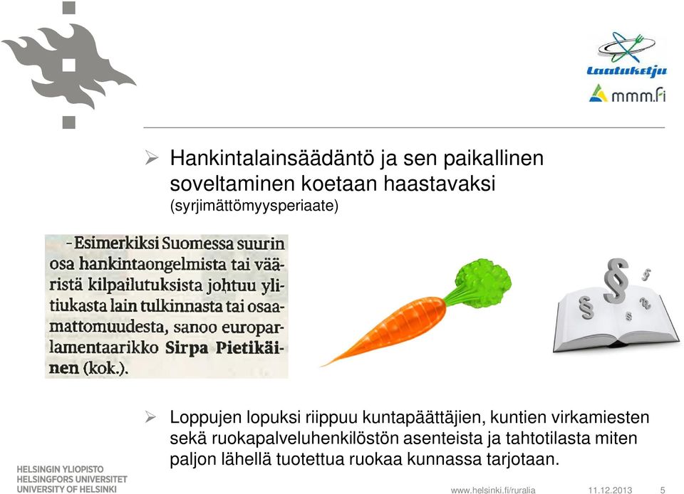 virkamiesten sekä ruokapalveluhenkilöstön asenteista ja tahtotilasta miten