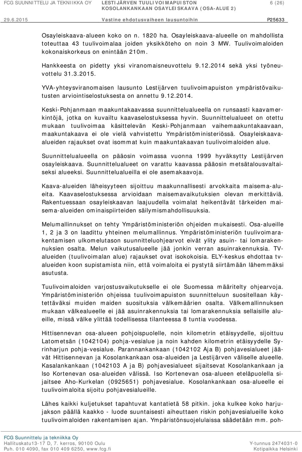 YVA-yhteysviranomaisen lausunto Lestijärven tuulivoimapuiston ympäristövaikutusten arviointiselostuksesta on annettu 9.12.2014.