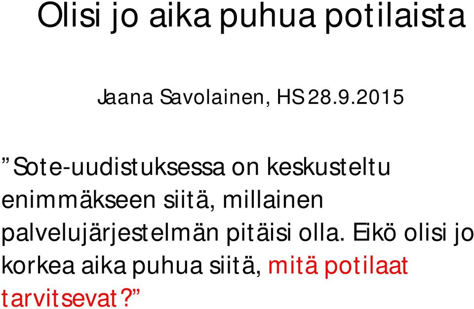 siitä, millainen palvelujärjestelmän pitäisi olla.