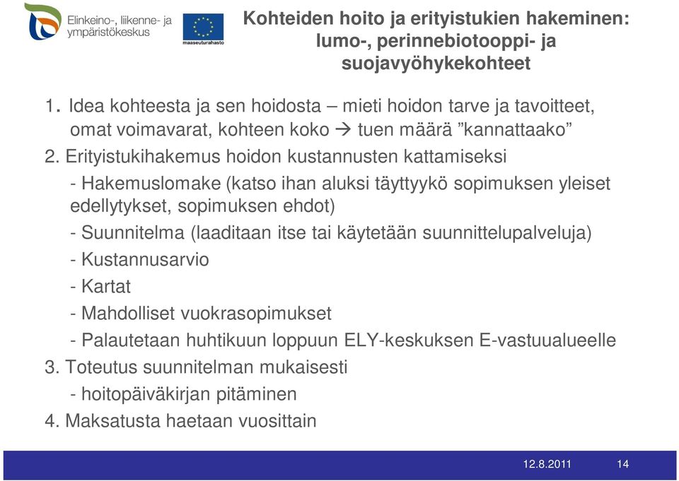 Erityistukihakemus hoidon kustannusten kattamiseksi - Hakemuslomake (katso ihan aluksi täyttyykö sopimuksen yleiset edellytykset, sopimuksen ehdot) - Suunnitelma