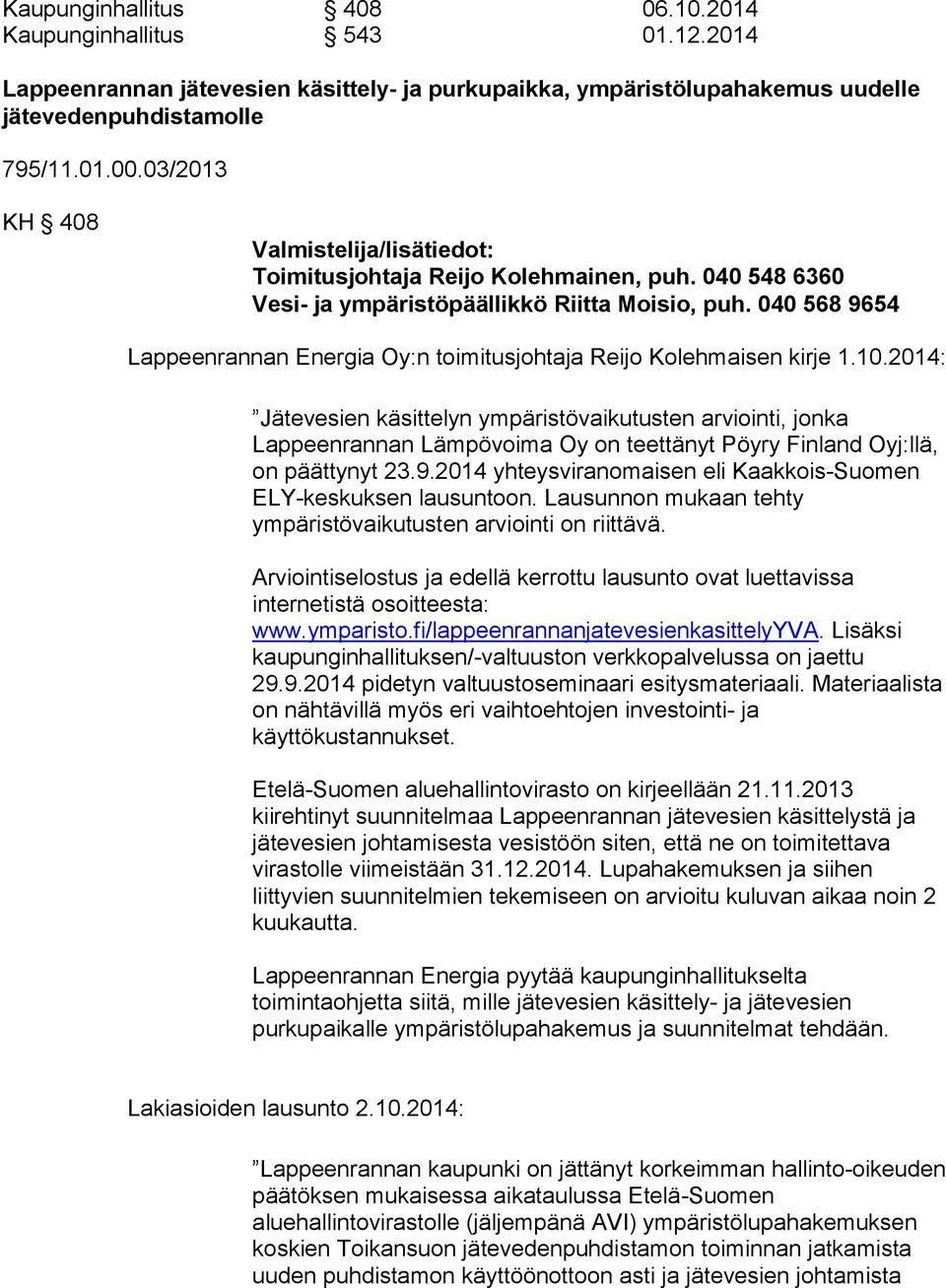 040 568 9654 Lappeenrannan Energia Oy:n toimitusjohtaja Reijo Kolehmaisen kirje 1.10.