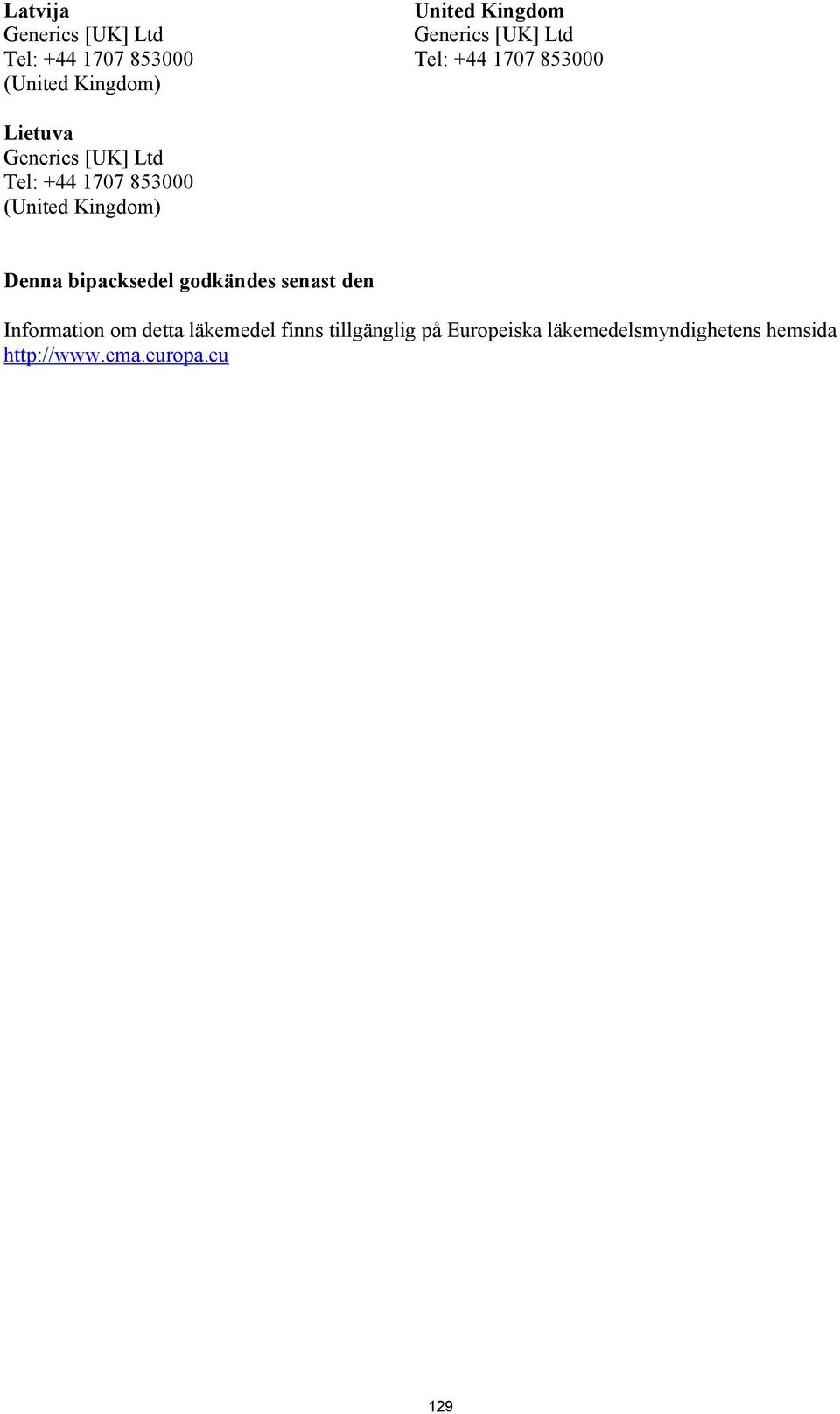 detta läkemedel finns tillgänglig på Europeiska