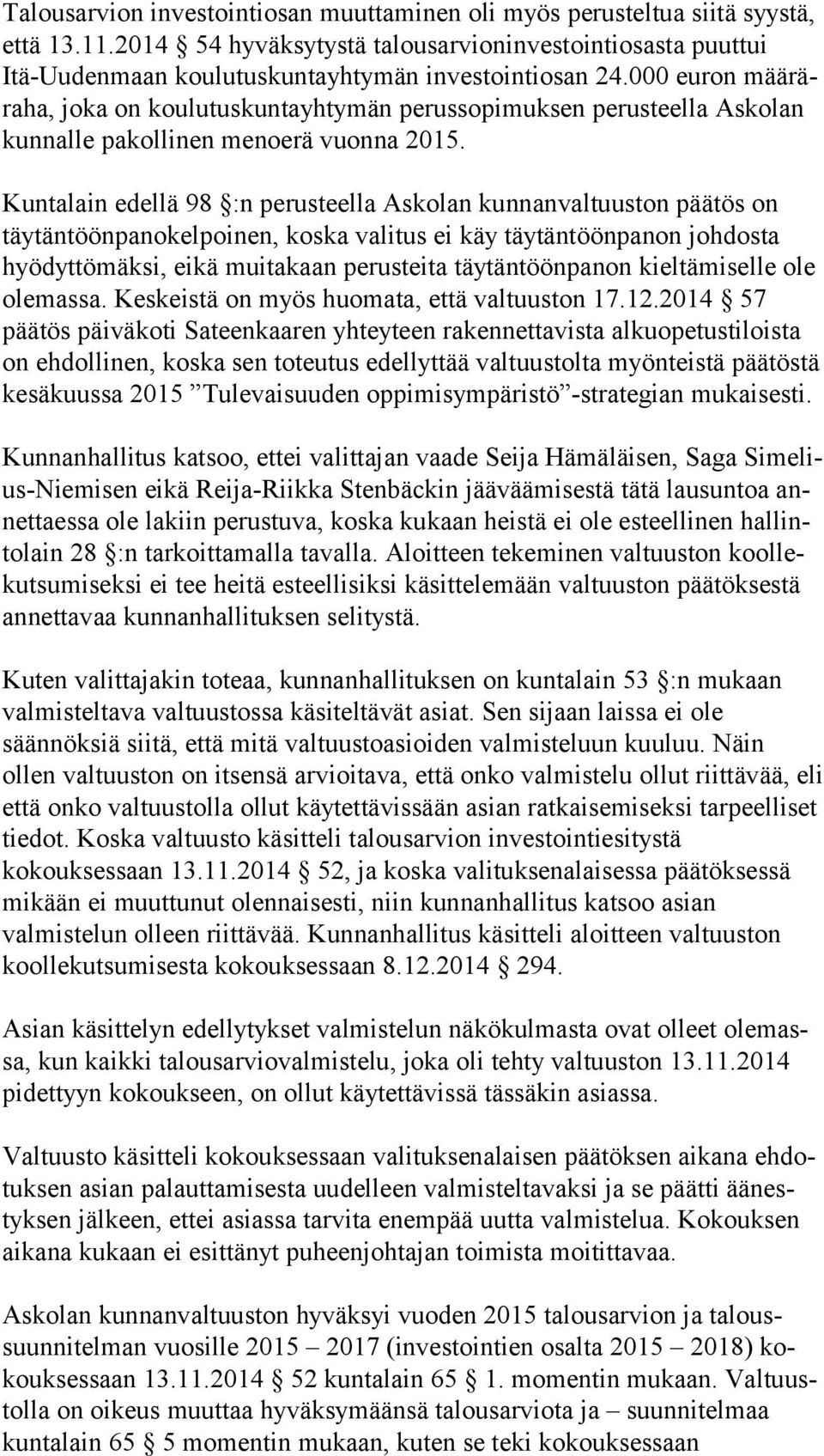 000 euron mää rära ha, joka on koulutuskuntayhtymän perussopimuksen perusteella Askolan kun nal le pakollinen menoerä vuonna 2015.