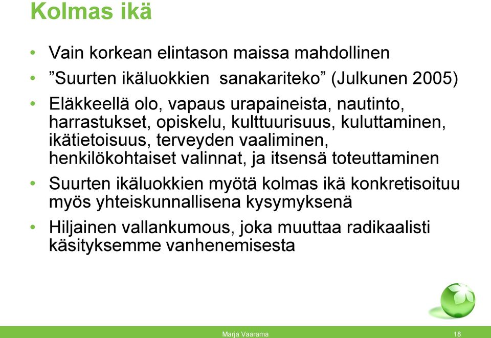 vaaliminen, henkilökohtaiset valinnat, ja itsensä toteuttaminen Suurten ikäluokkien myötä kolmas ikä