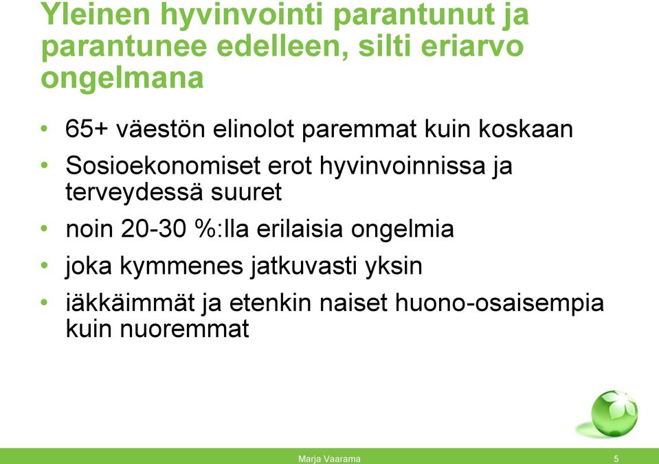 hyvinvoinnissa ja terveydessä suuret noin 20-30 %:lla erilaisia ongelmia joka