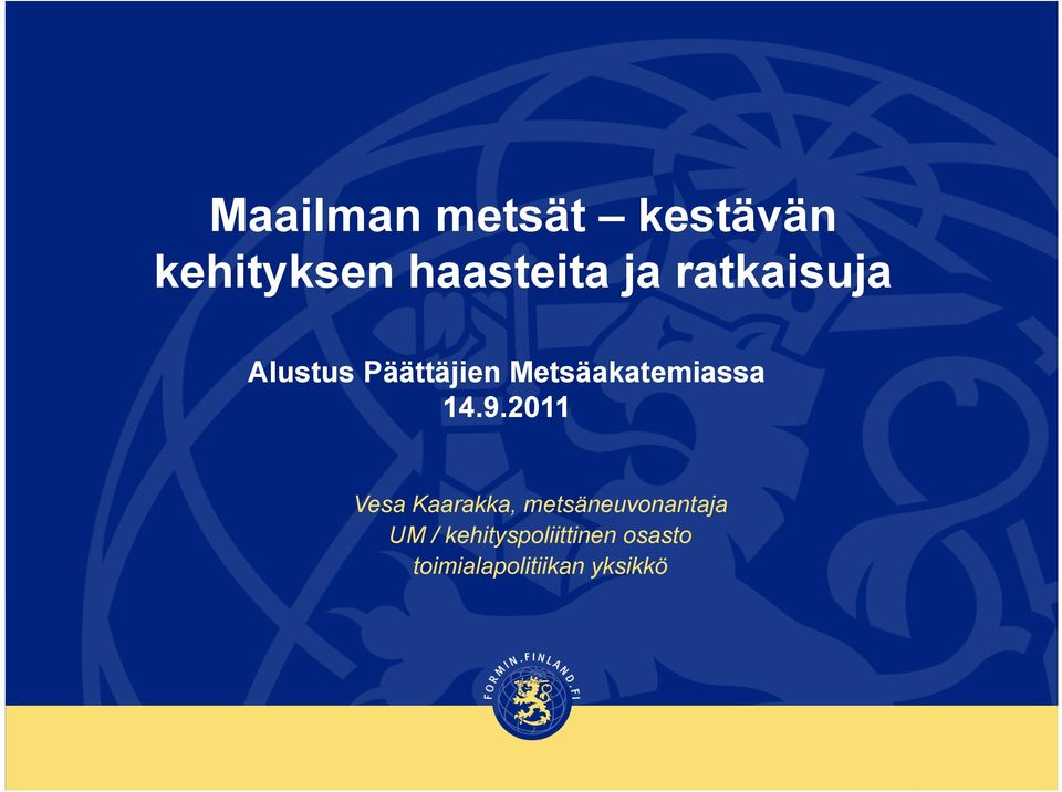 14.9.2011 Vesa Kaarakka, metsäneuvonantaja UM /