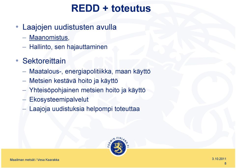 Metsien kestävä hoito ja käyttö Yhteisöpohjainen metsien hoito ja käyttö